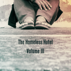 The Homeless Hotel Volume III